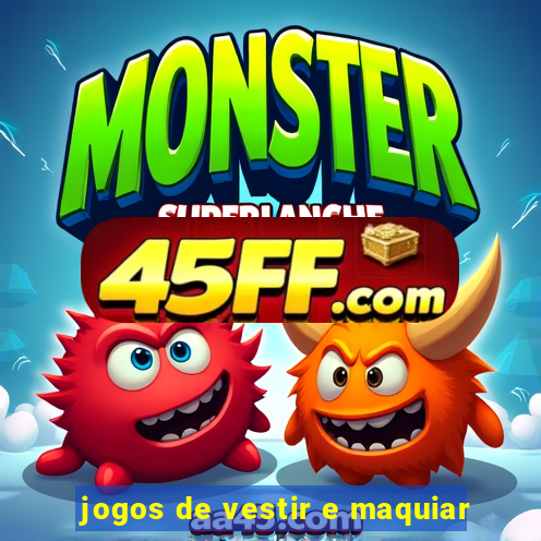 jogos de vestir e maquiar
